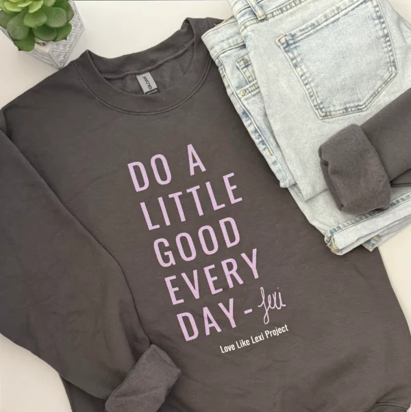 Do A Little Good Every Day - Pullover - Dark Gray